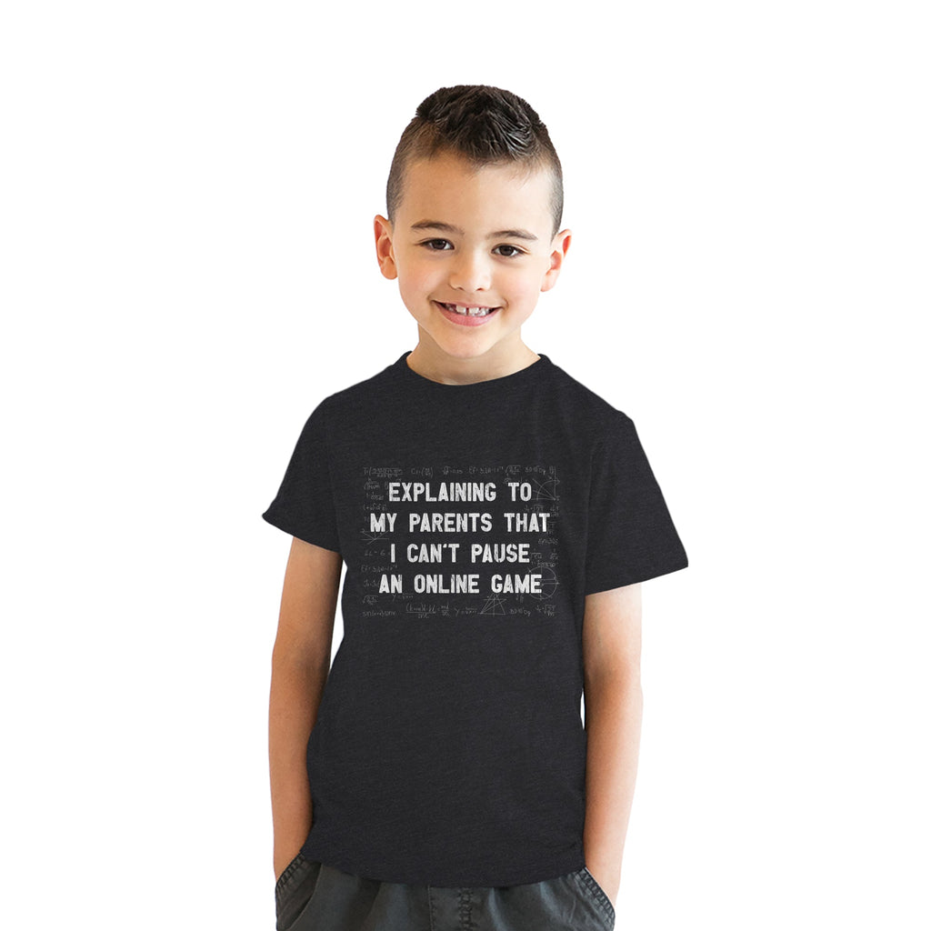 Explaining To My Parents That I Cant Pause An Online Game Youth T Shirt