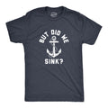 But Did We Sink Men's T Shirt