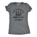 Lets Have A Moment Of Science Women's T Shirt