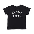 Nearly Feral Toddler T Shirt