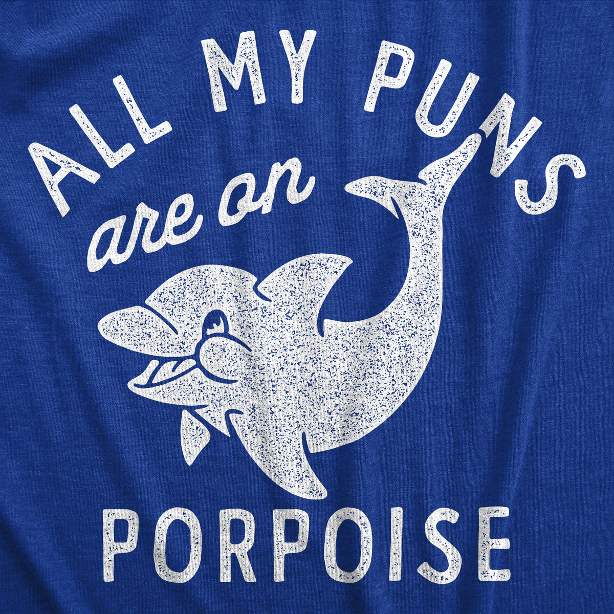 All My Puns Are On Porpoise Men's T Shirt