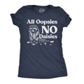 All Oopsies No Dasies Women's T Shirt