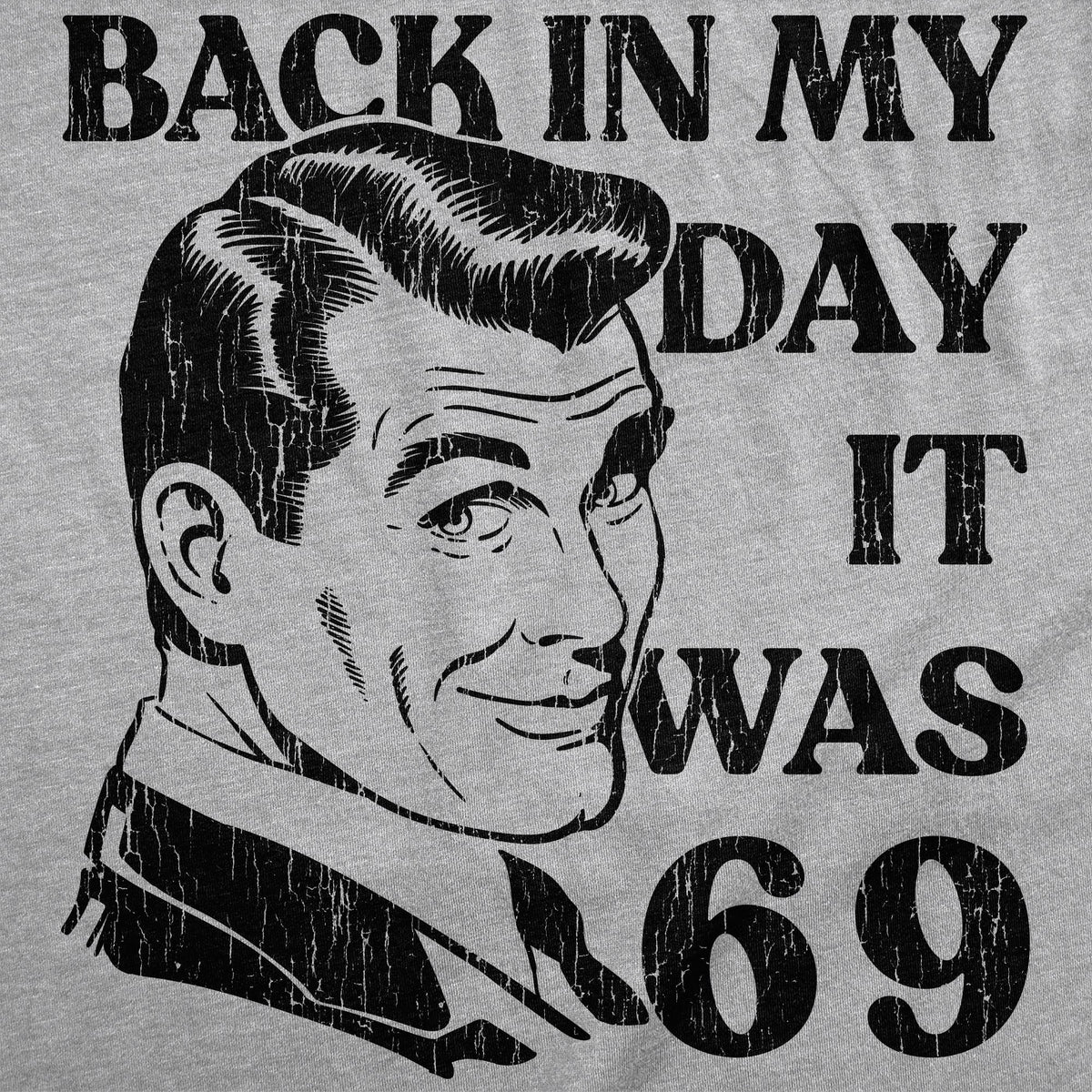 Back In My Day It Was 69 Men's T Shirt
