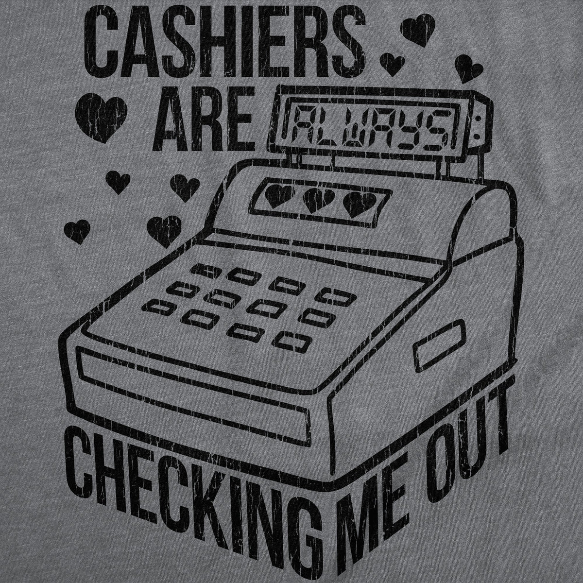 Cashiers Are Checking Me Out Men's T Shirt