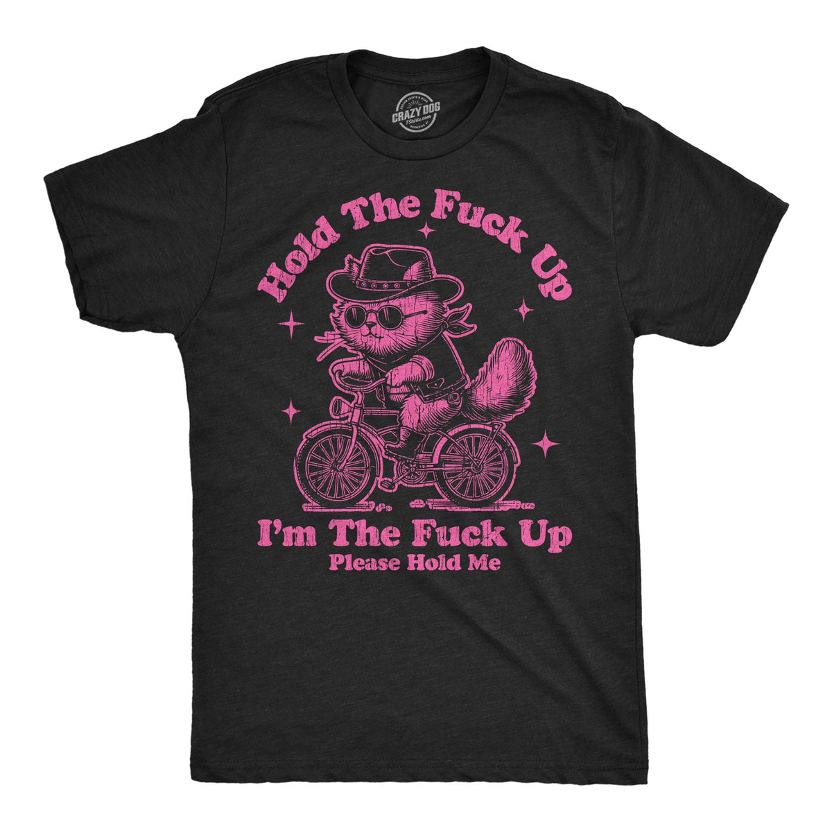 Hold The Fuck Up Im The Fuck Up Please Hold Me Men's T Shirt