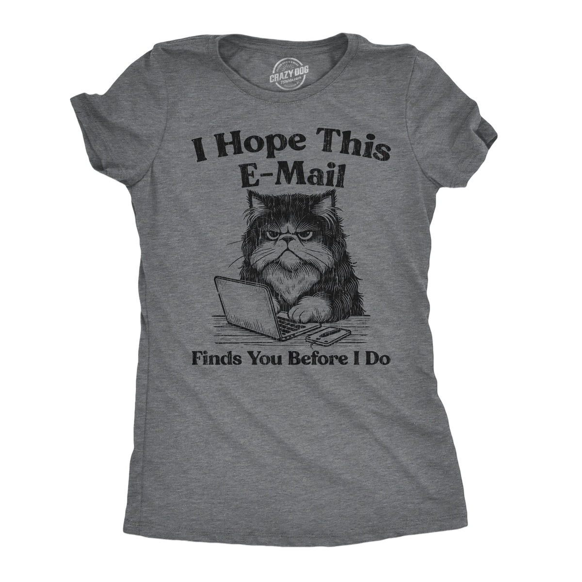 I Hope This Email Finds You Before I Do Women's T Shirt