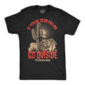 If Your Dead Inside Go Outside Its Somehow Worse Men's T Shirt