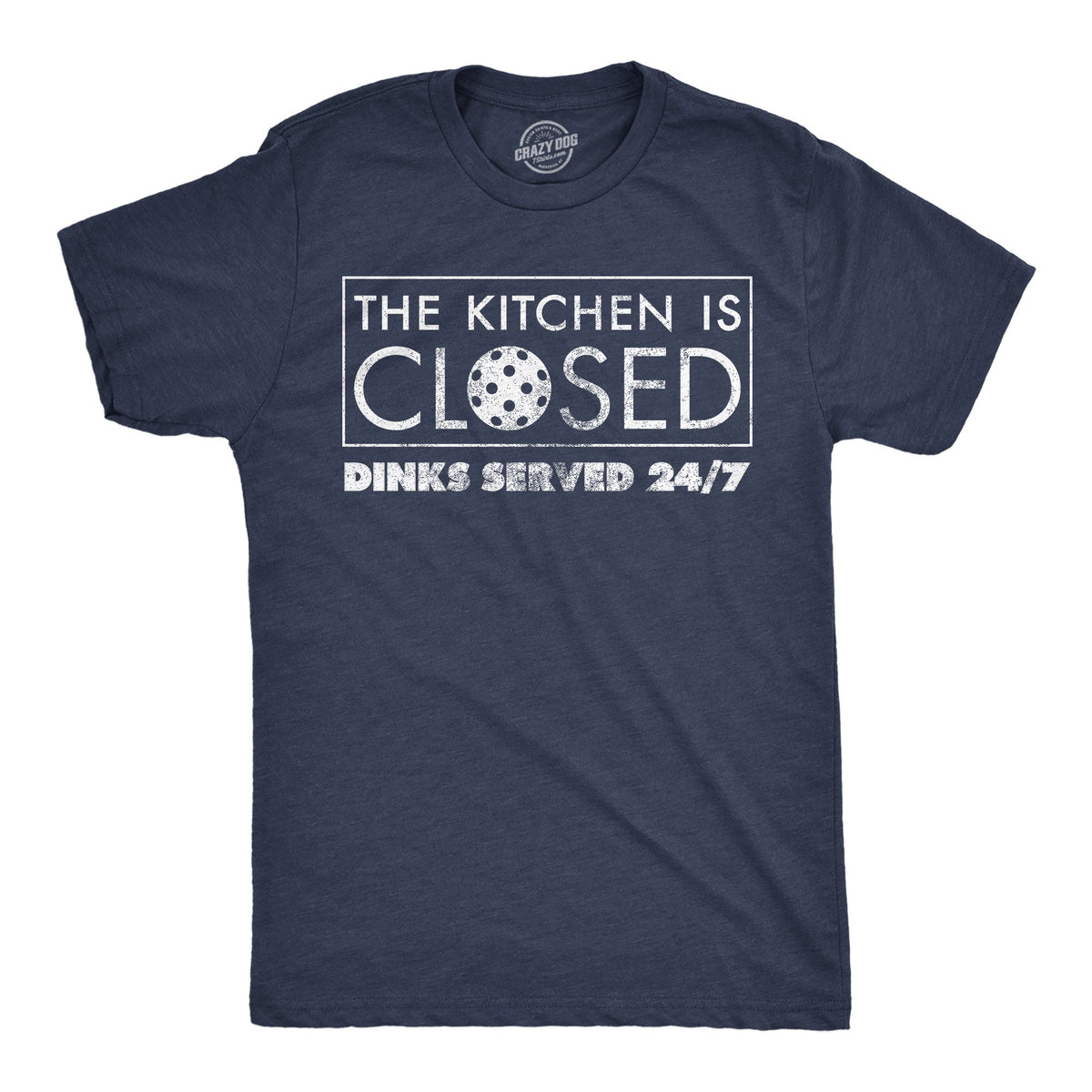 The Kitchen Is Closed Dinks Served 24 7 Men's T Shirt