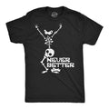 Never Better Men's T Shirt