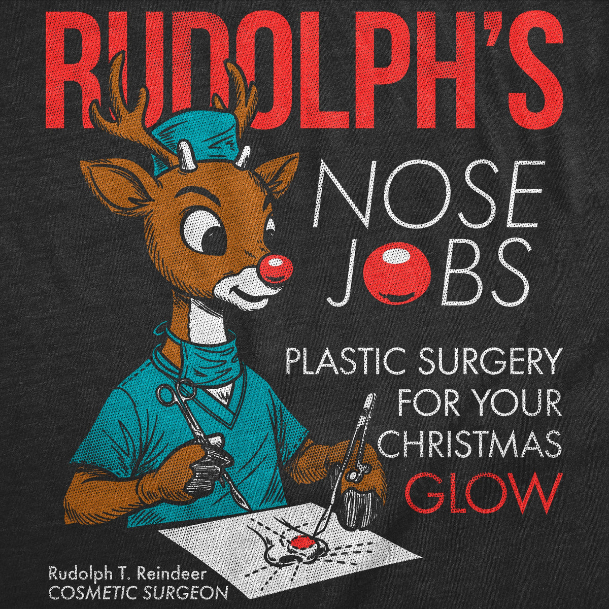 Rudolphs Nose Jobs Women's T Shirt