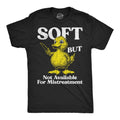 Soft But Not Available For Mistreatment Men's T Shirt