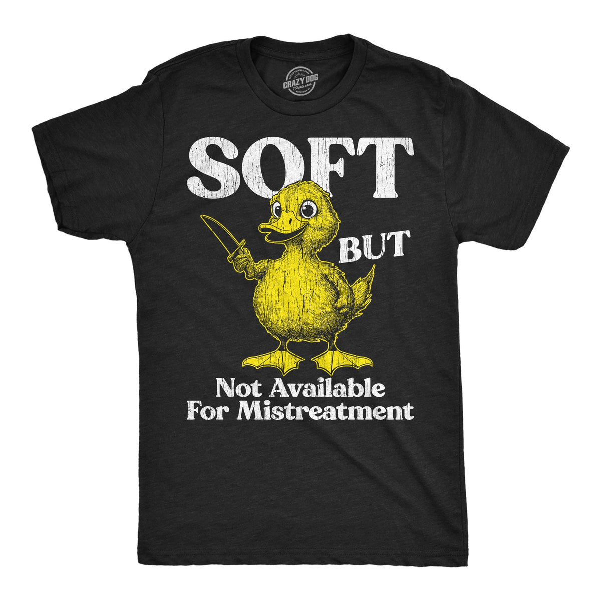 Soft But Not Available For Mistreatment Men's T Shirt