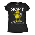 Soft But Not Available For Mistreatment Women's T Shirt