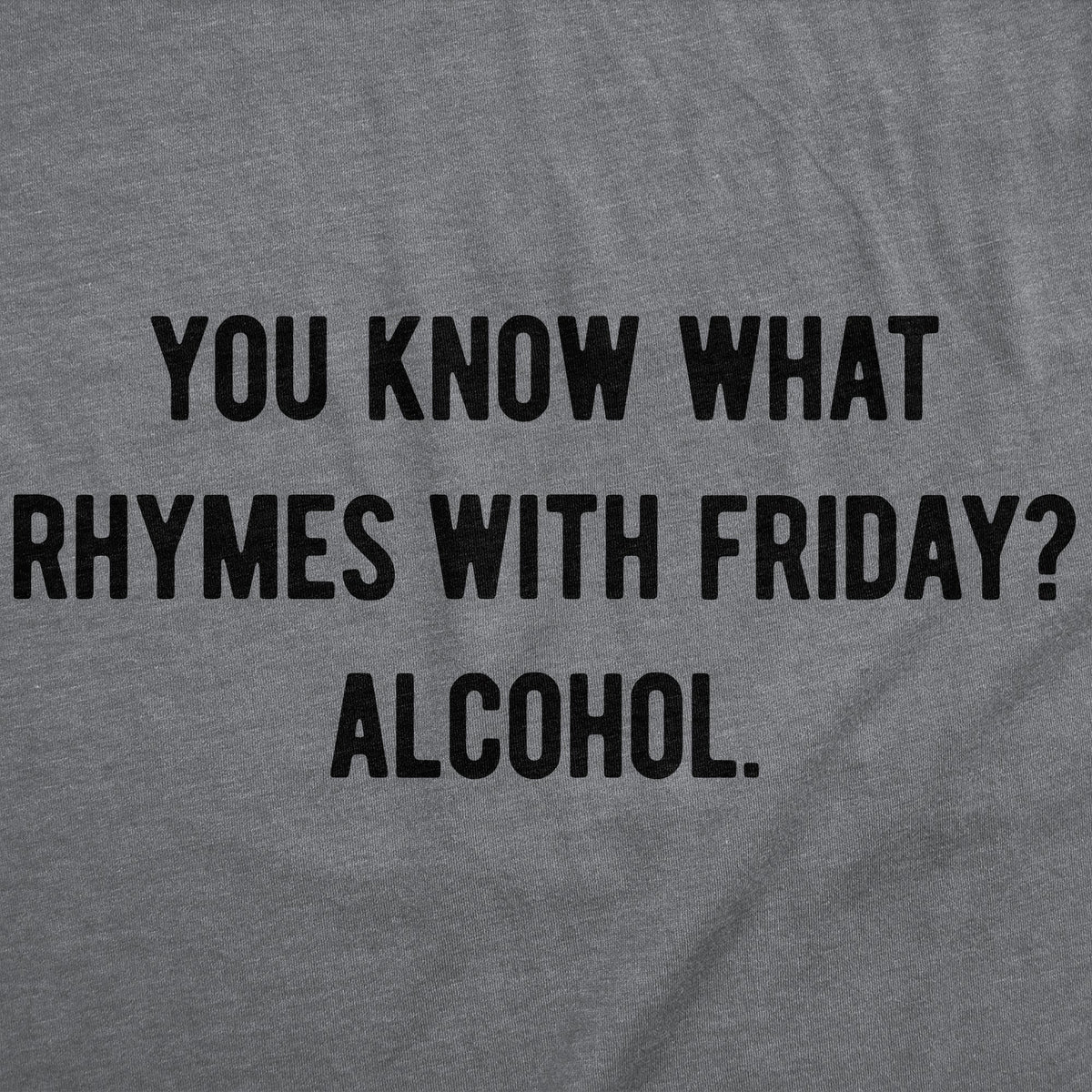 You Know What Rhymes With Friday Alcohol Men's T Shirt