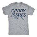 Caddy Issues Men's T Shirt