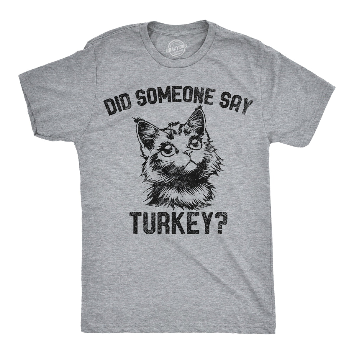 Did Someone Say Turkey Men's T Shirt