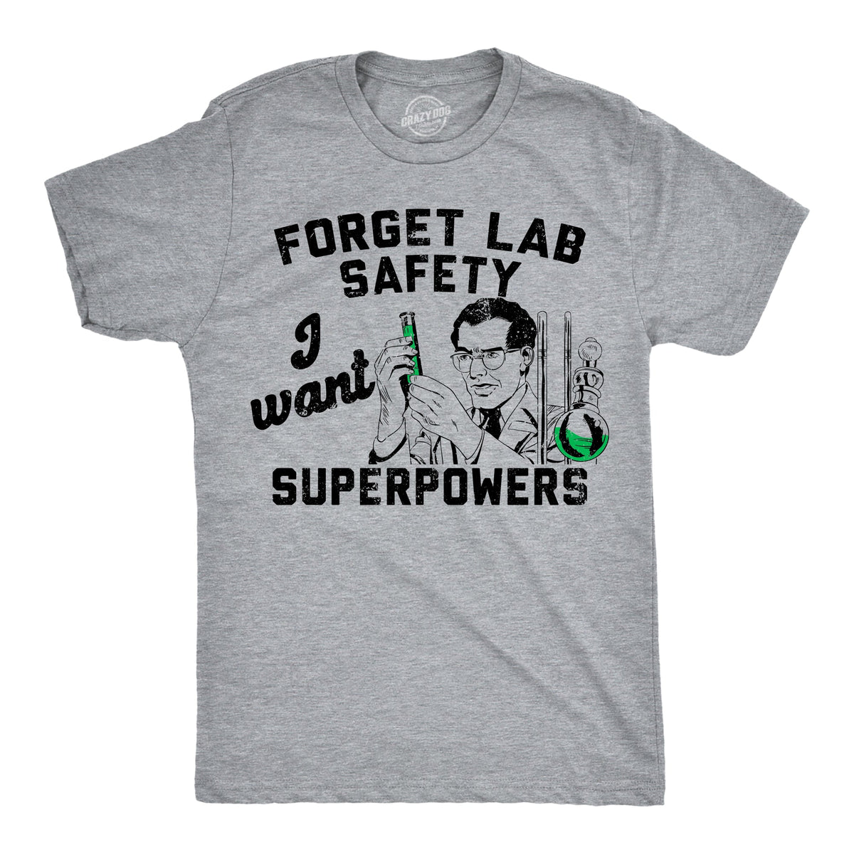 Forget Lab Saftey I Want Superpowers Men's T Shirt