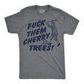 Fuck Them Cherry Trees Men's T Shirt
