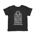 Never Trust The Living Toddler T Shirt