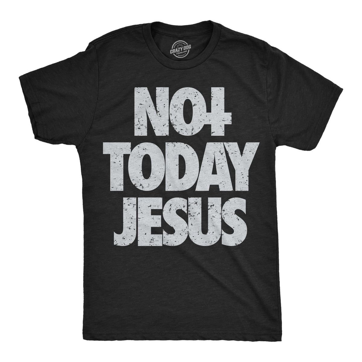 Not Today Jesus Men's T Shirt
