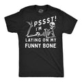 Pssst Im Laying On My Funny Bone Men's T Shirt