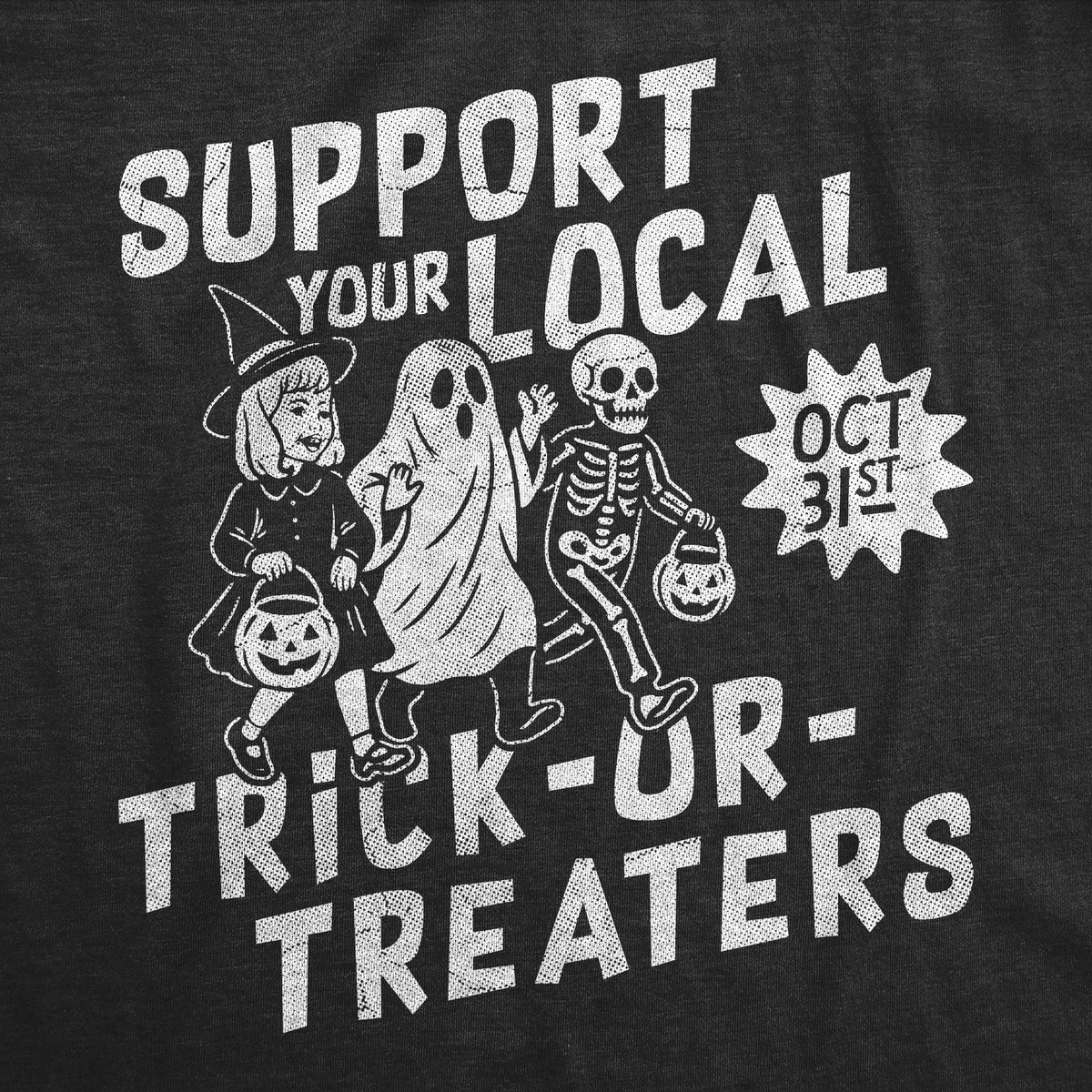 Support Your Local Trick Or Treaters Youth T Shirt