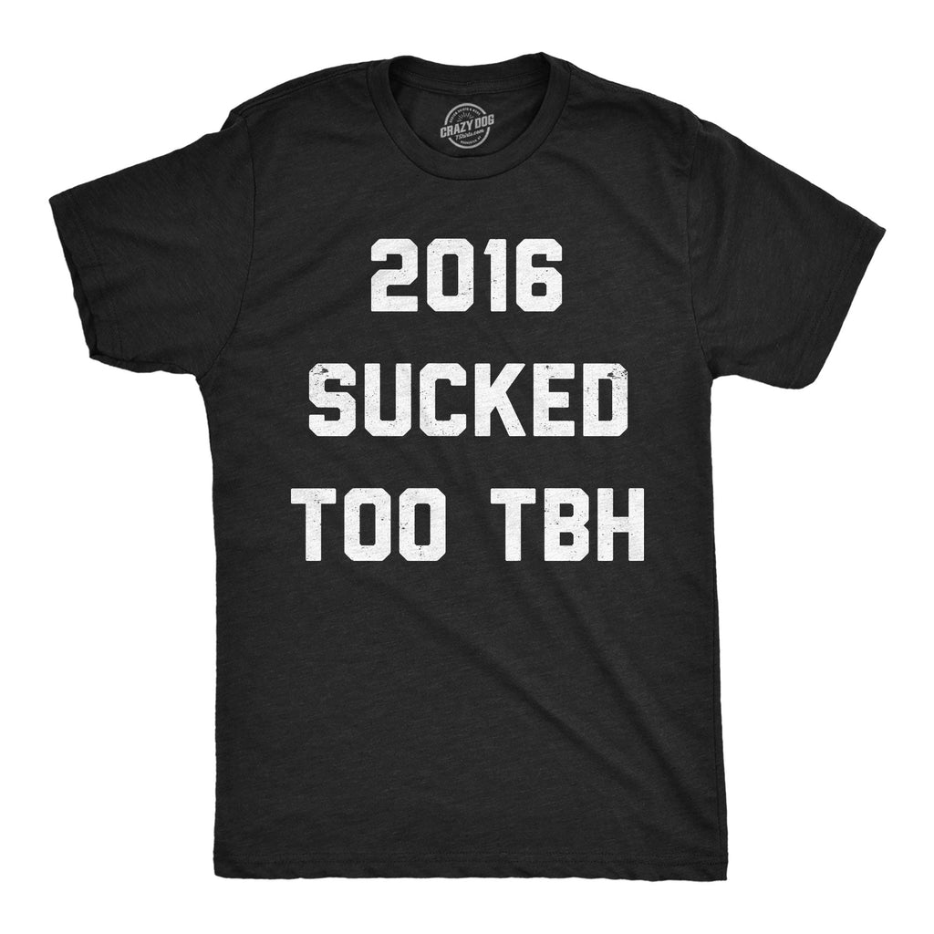 2016 Sucked Too TBH Men's T Shirt