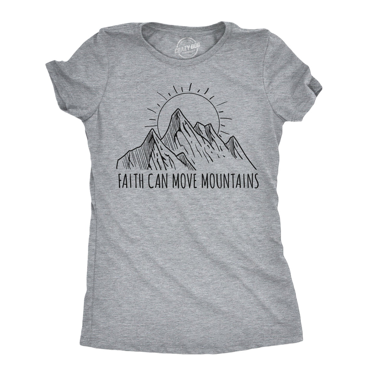 Faith Can Move Mountains Women's T Shirt