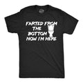 Farted From The Bottom Now Im Here Men's T Shirt