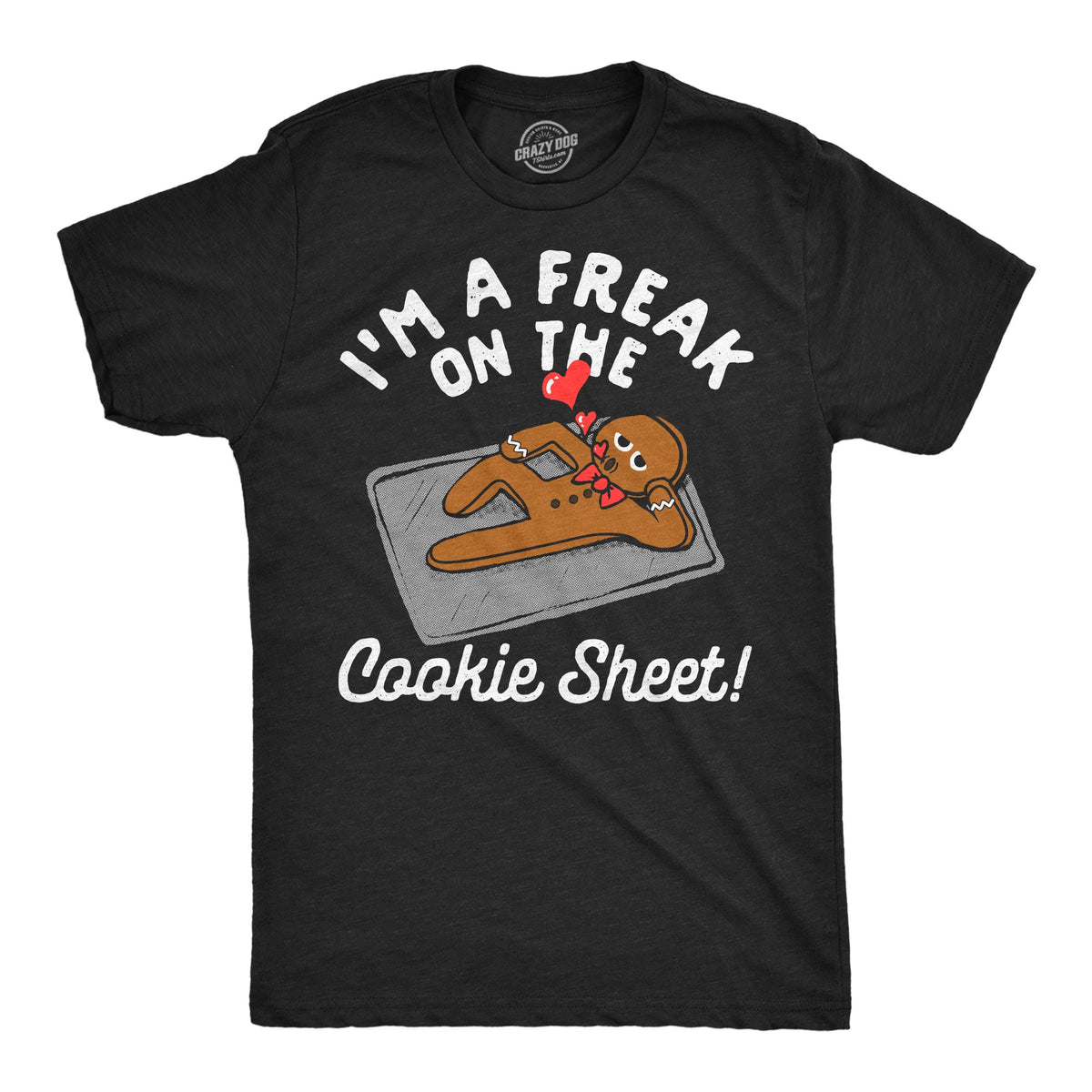 Im A Freak On The Cookie Sheet Men's T Shirt