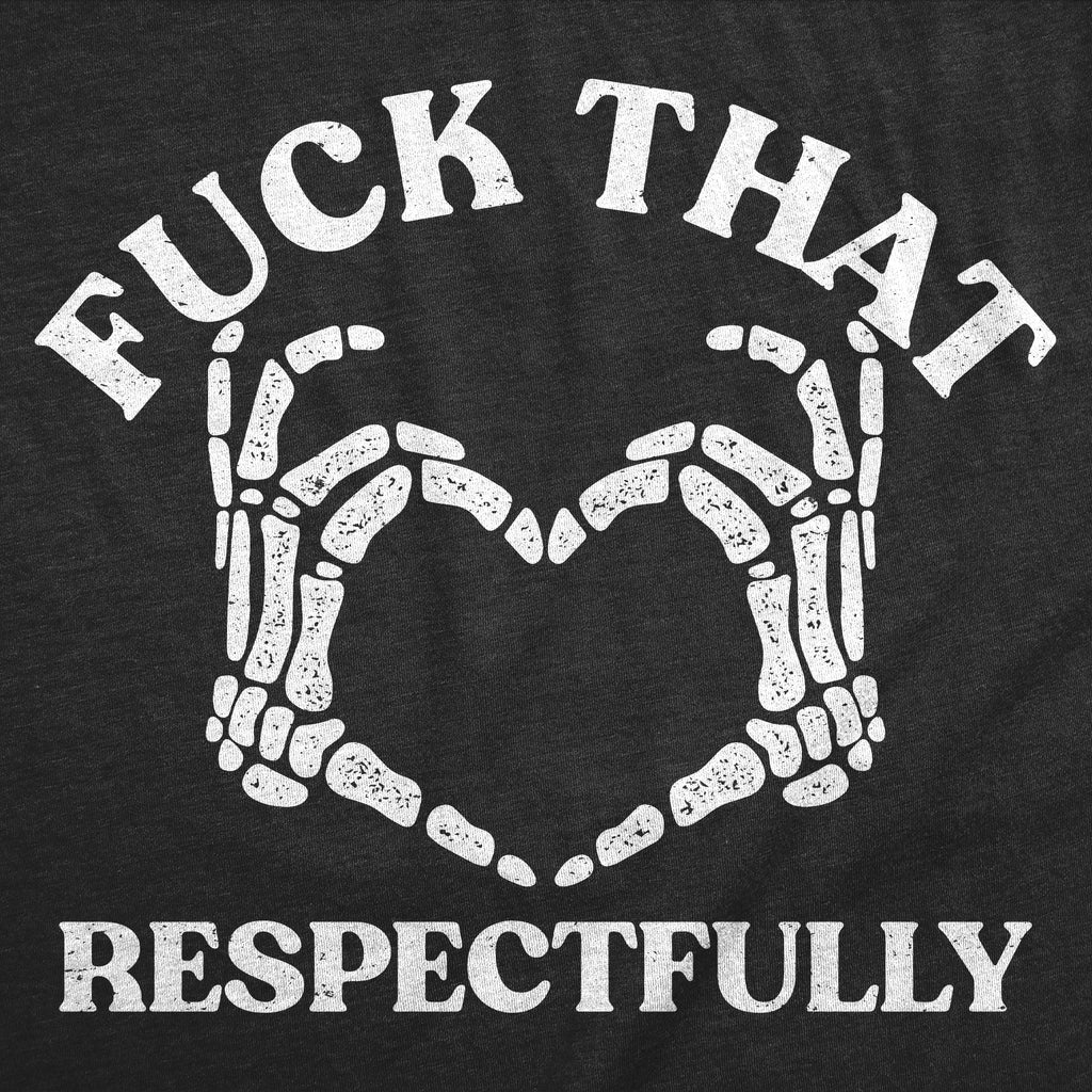 Fuck That Respectfully Women's T Shirt