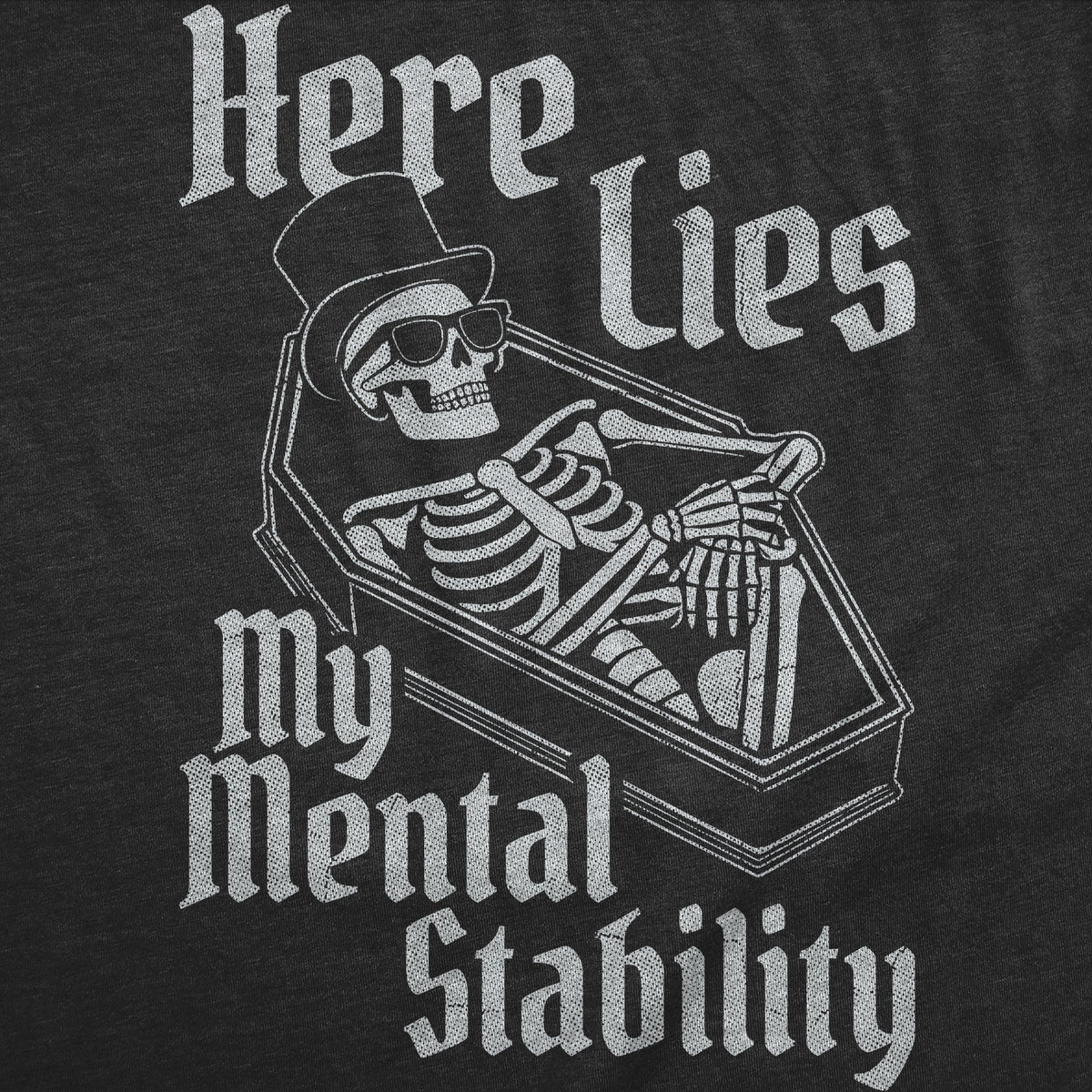 Here Lies My Mental Stability Women's T Shirt