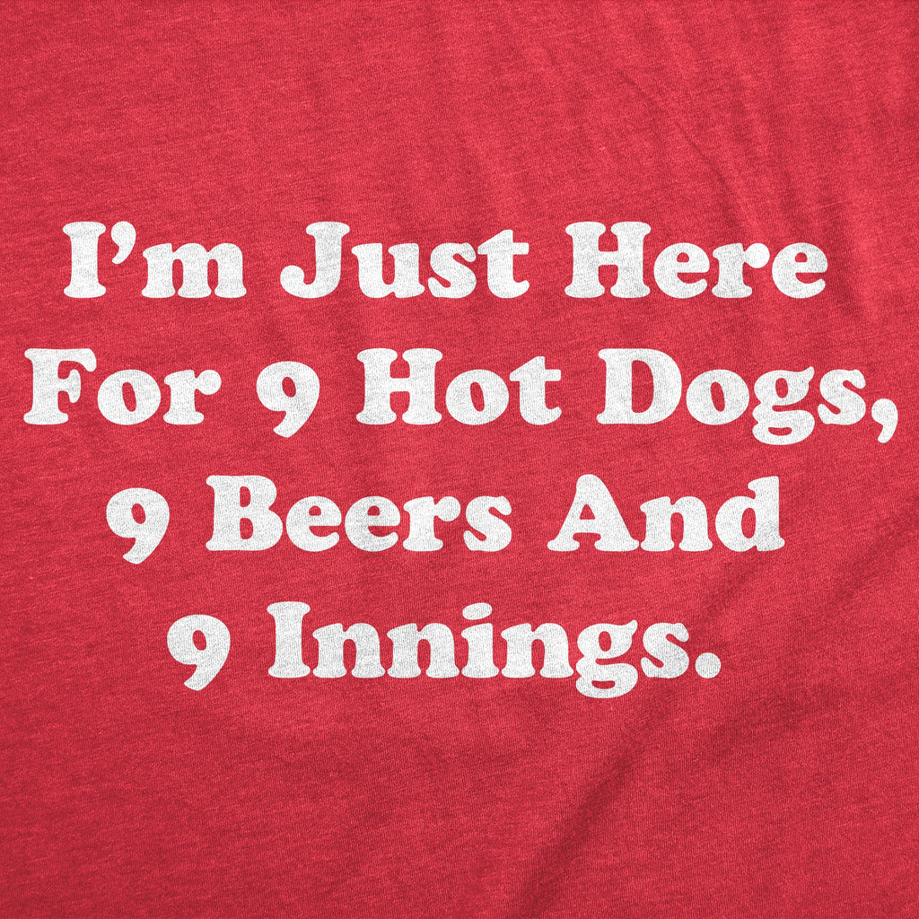 Im Just Here For 9 Hot Dogs 9 Beers And 9 Innings Women's T Shirt