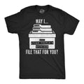 May I File That For You Men's T Shirt