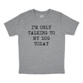 Im Only Talking to My Dog Today Youth T Shirt