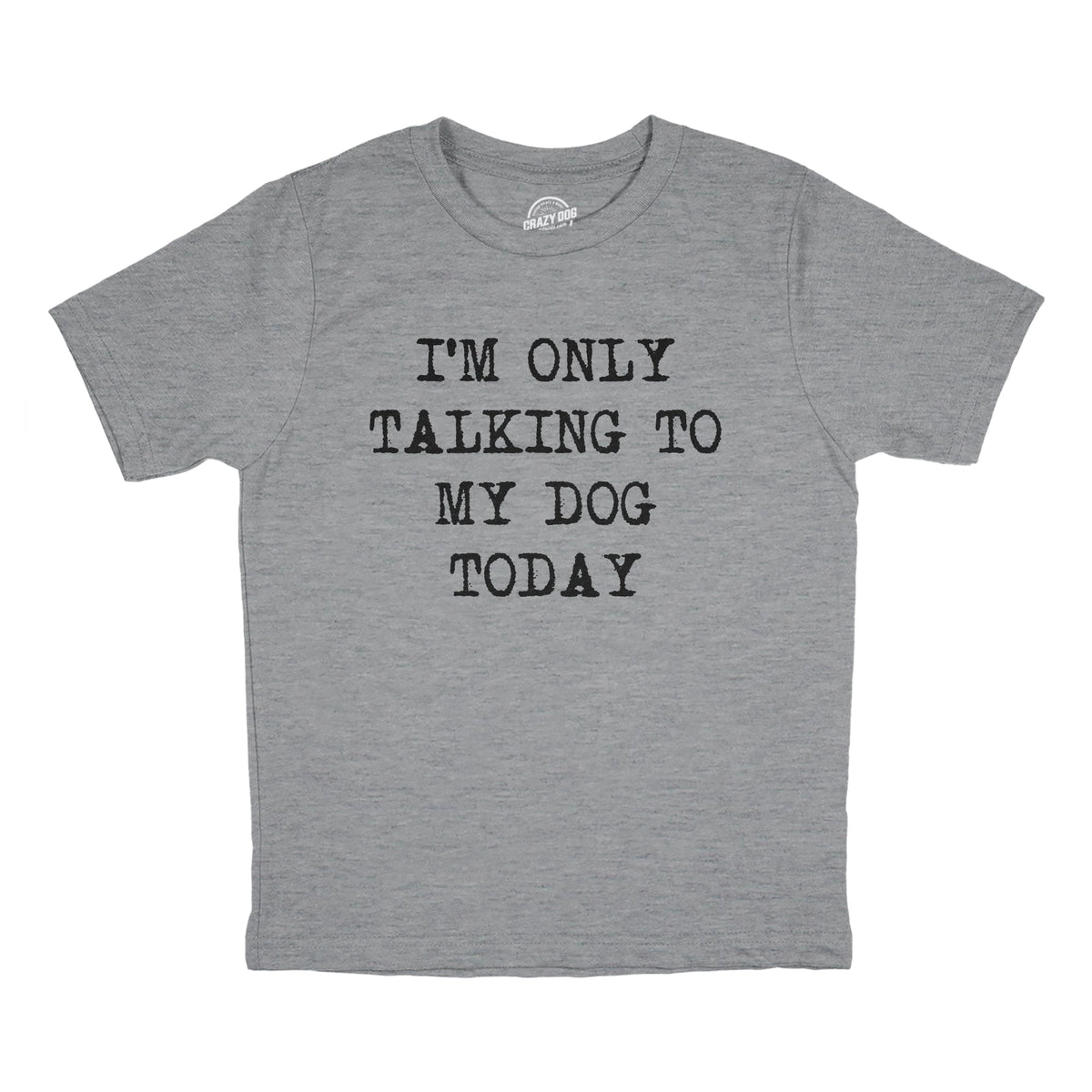 Im Only Talking to My Dog Today Youth T Shirt