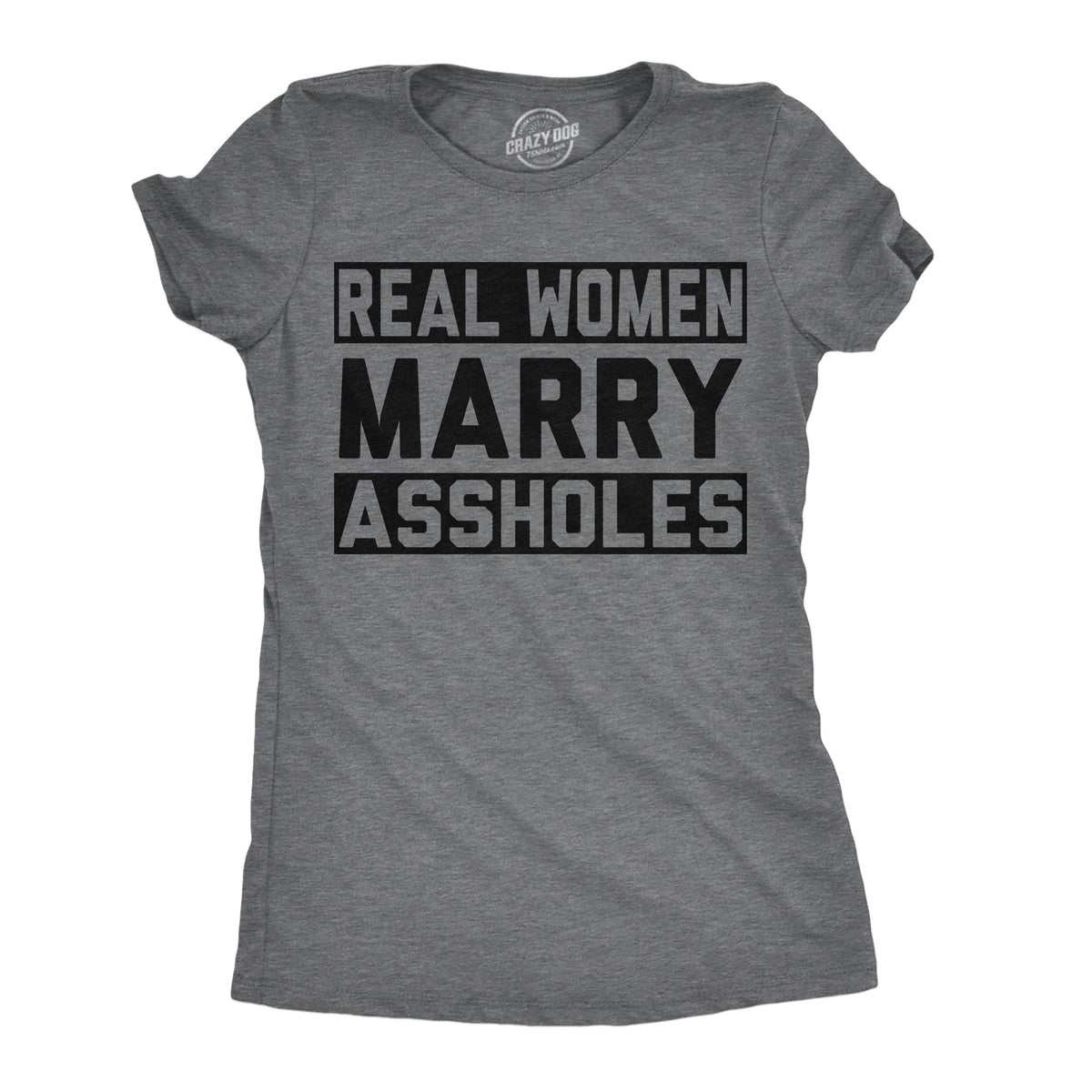 Real Women Marry Assholes Women's T Shirt