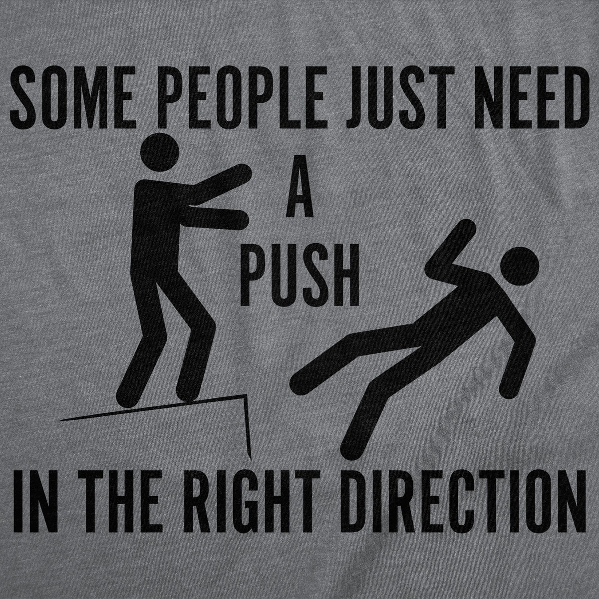 Some People Just Need A Push In The Right Direction Men's T Shirt