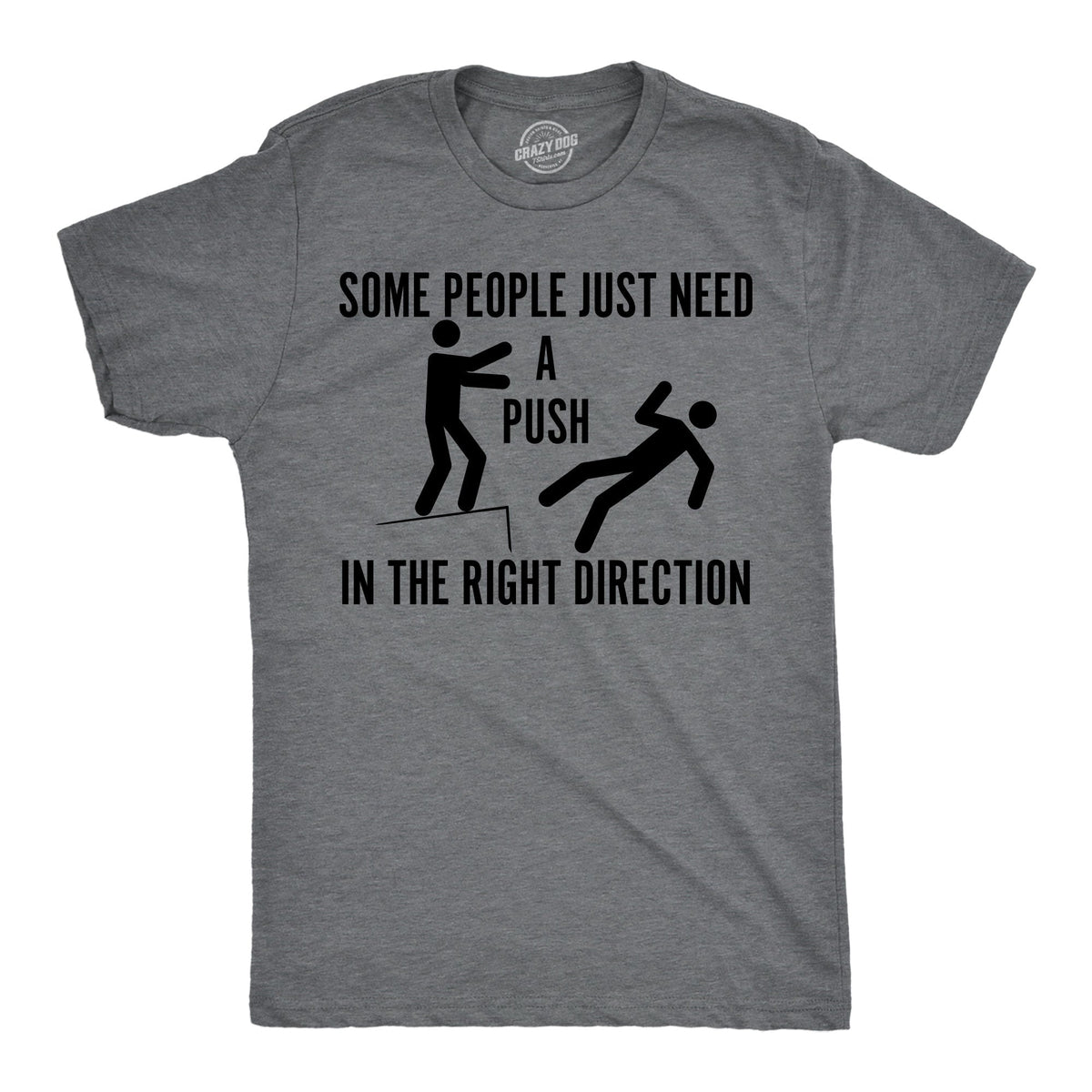 Some People Just Need A Push In The Right Direction Men's T Shirt