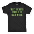 Theres Two Turtles Fucking On The Back Of My Shirt Men's T Shirt
