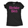 Birthday Bitch Women's T Shirt