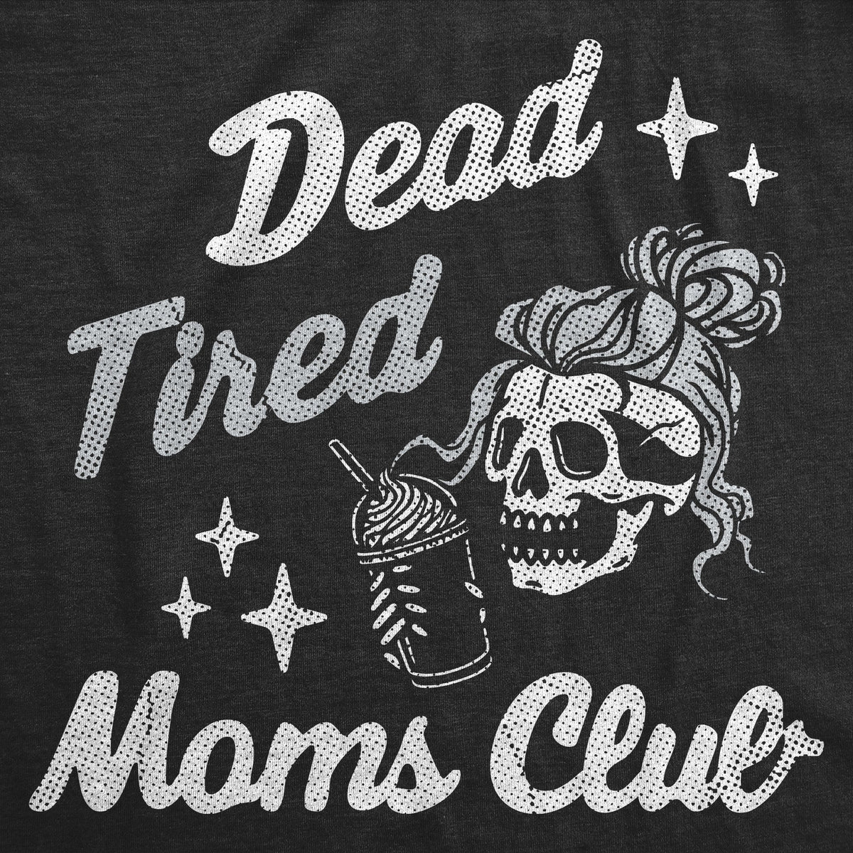 Dead Tired Moms Club Women's T Shirt