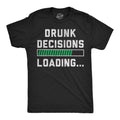 Drunk Decisions Loading Men's T Shirt