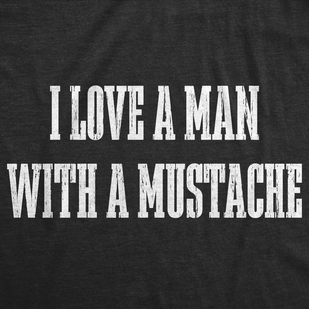 I Love A Man With A Mustache Men's T Shirt