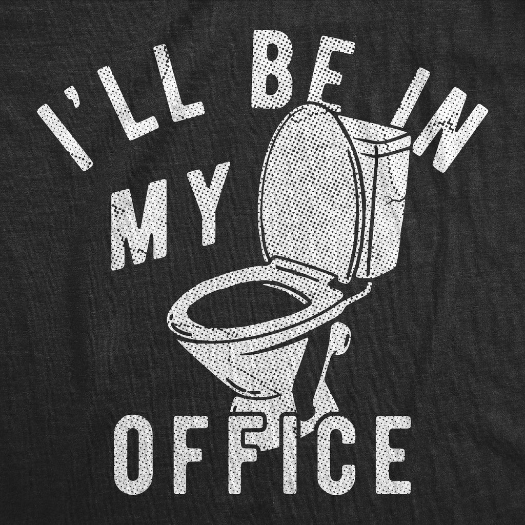 Ill Be In My Office Toilet Men's T Shirt