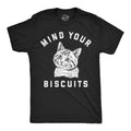 Mind Your Biscuits Men's T Shirt