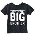Only Child Big Brother Toddler T Shirt