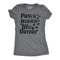 Paws Make Life Better Women's T Shirt