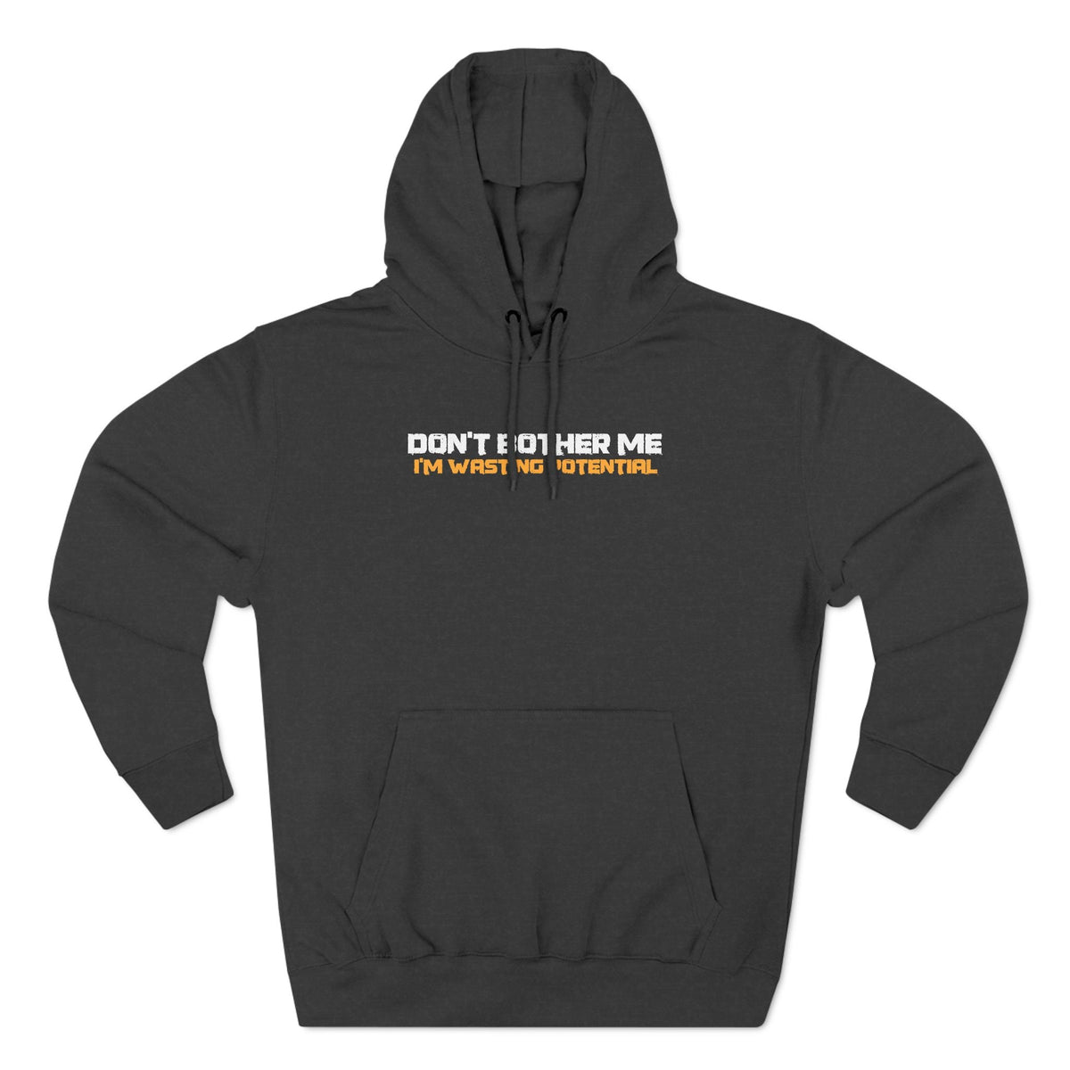Don't Bother Me - I'm Wasting Potential - Hoodie