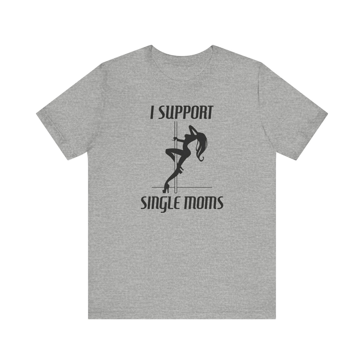 I Support Single Moms - Men's T-Shirt